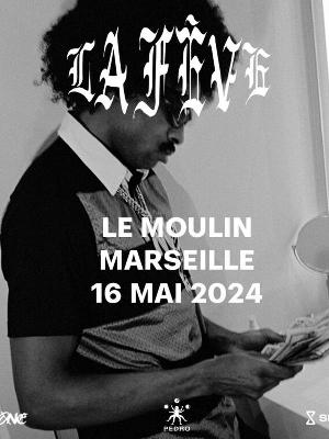 La Fève - Culture Concerts - Opéras - Soirées Rap, Rnb, Soul Hip-hop Concert - Le Moulin - Spectacle-Marseille - Sortir-a-Marseille
