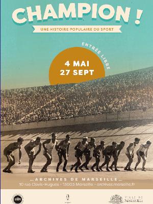 Champion ! Une histoire populaire du sport - Culture Expositions - Rétrospectives Divers arts Sport divers Exposition - Archives Municipales - Spectacle-Marseille - Sortir-a-Marseille