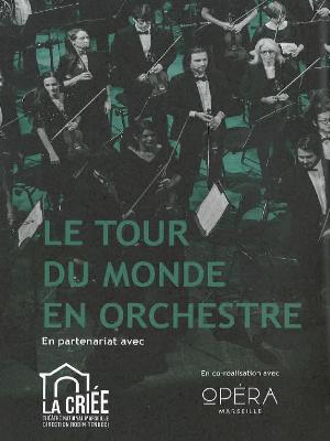 Le Tour du monde en orchestre - Culture Concerts - Opéras - Soirées Musique classique Concert - La Criée - Théâtre National de Marseille - Spectacle-Marseille - Sortir-a-Marseille
