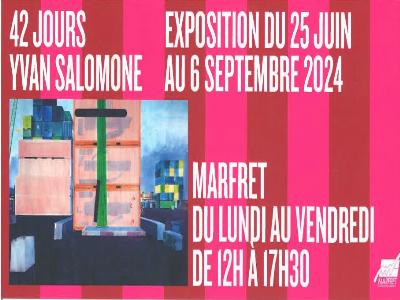 42 Jours  Yvan Salomone - Culture Expositions - Rétrospectives Arts plastiques / graphiques Peinture Exposition - 13 Quai de la Joliette - Spectacle-Marseille - Sortir-a-Marseille